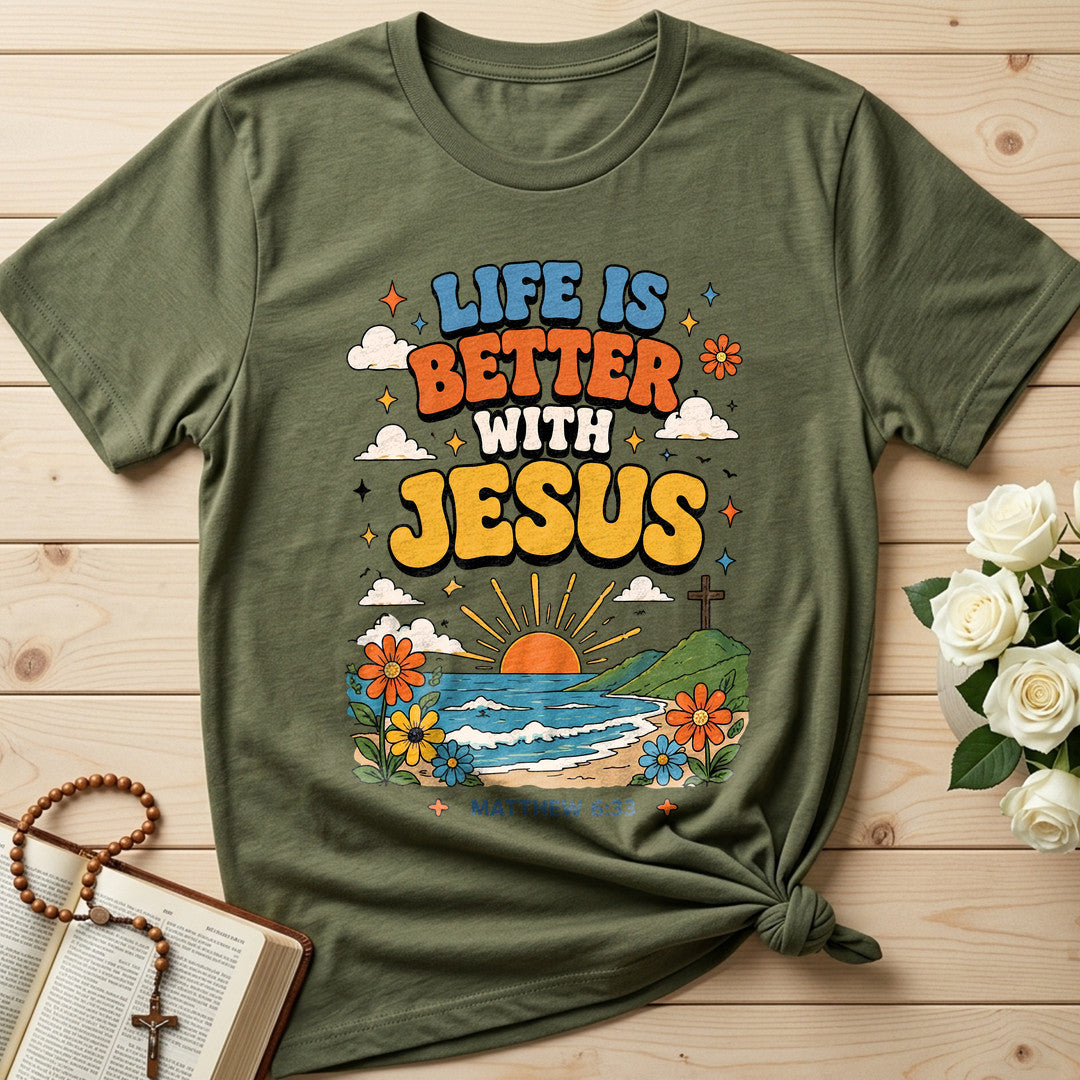Life Is Better With Jesus Matthew 6.33 01
