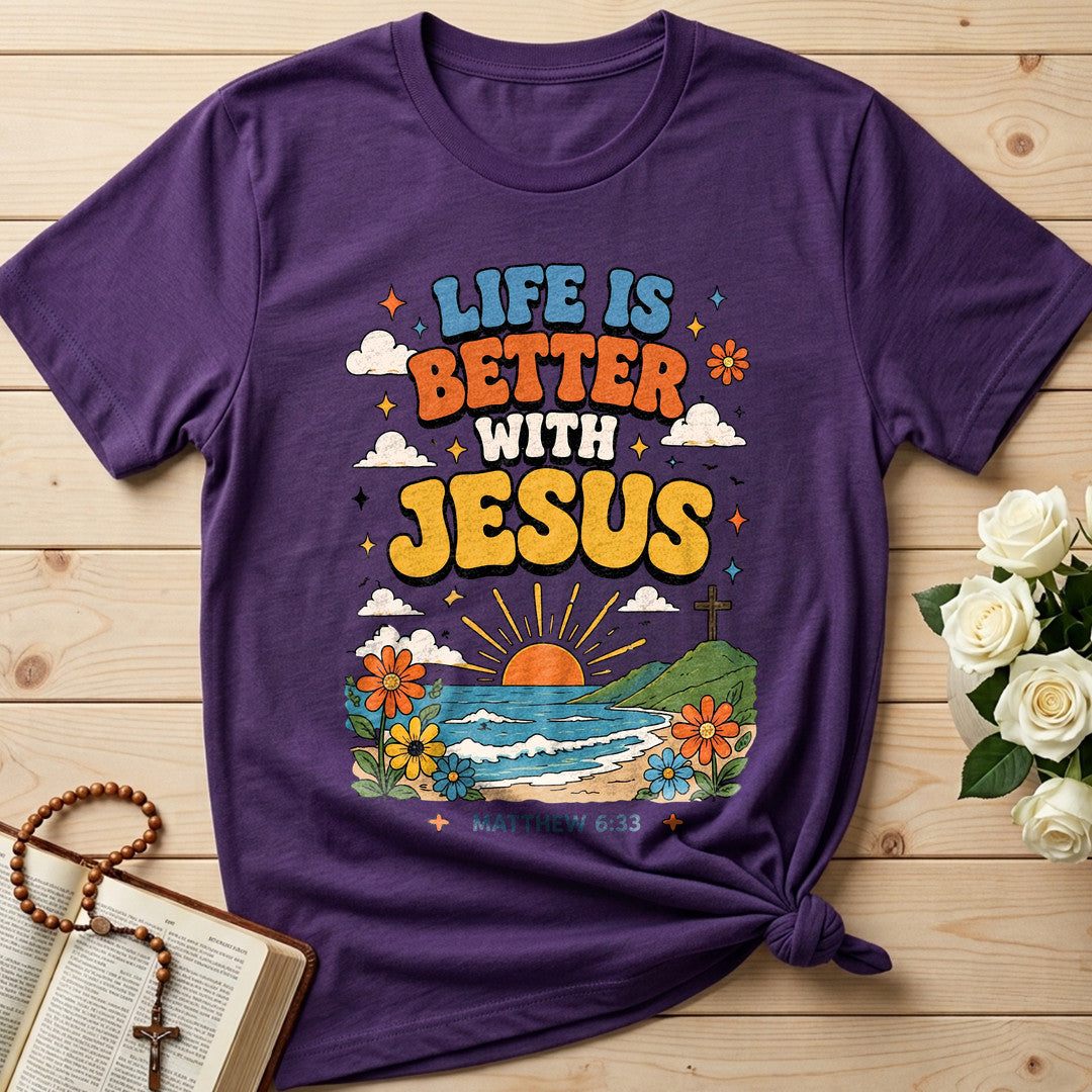 Life Is Better With Jesus Matthew 6.33 01