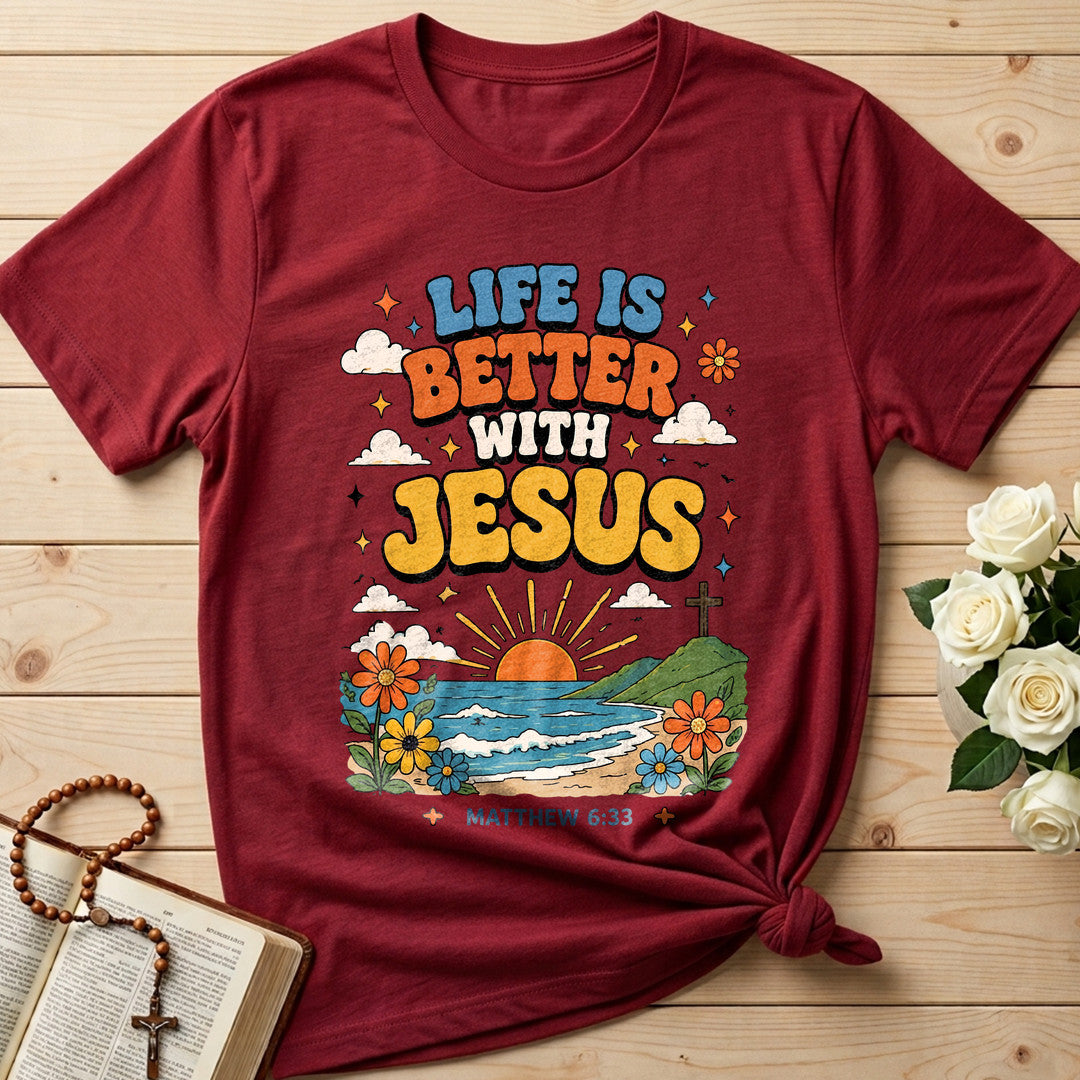 Life Is Better With Jesus Matthew 6.33 01
