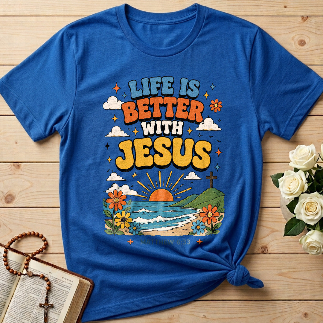 Life Is Better With Jesus Matthew 6.33 01