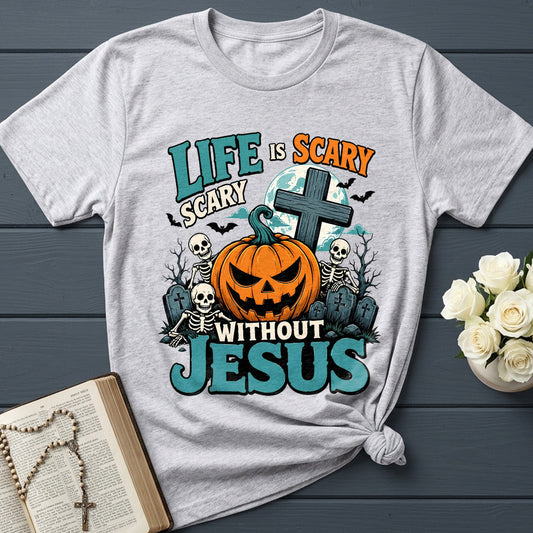 Life Is Scary Scary Without Jesus 09