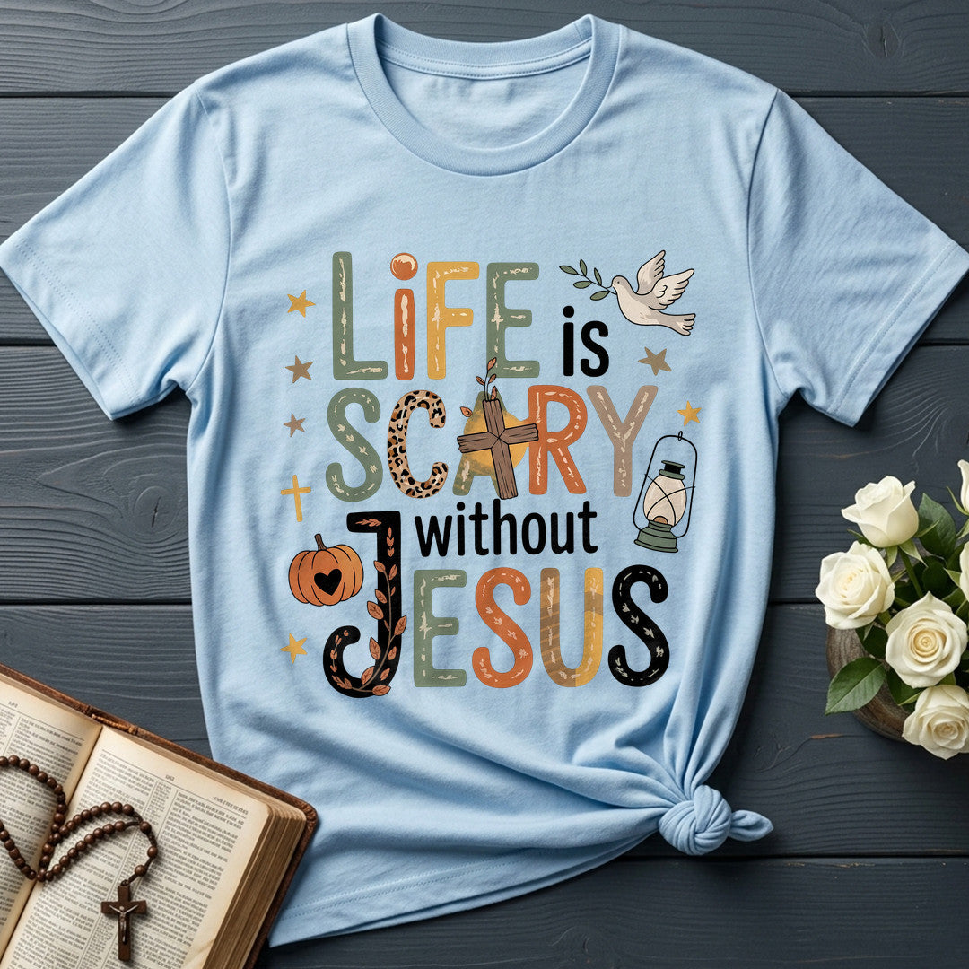 Life Is Scary Without Jesus 21