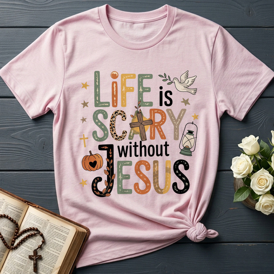 Life Is Scary Without Jesus 21