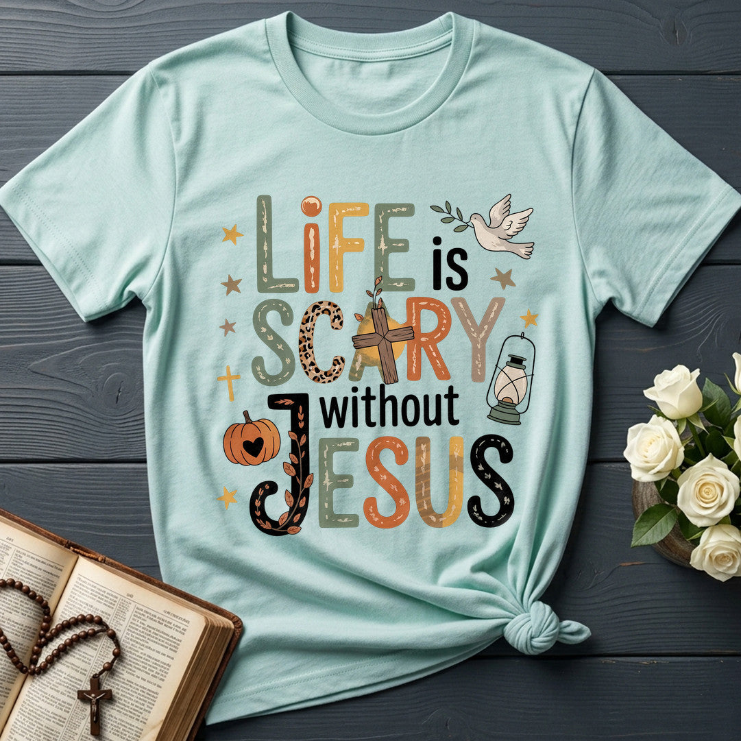 Life Is Scary Without Jesus 21