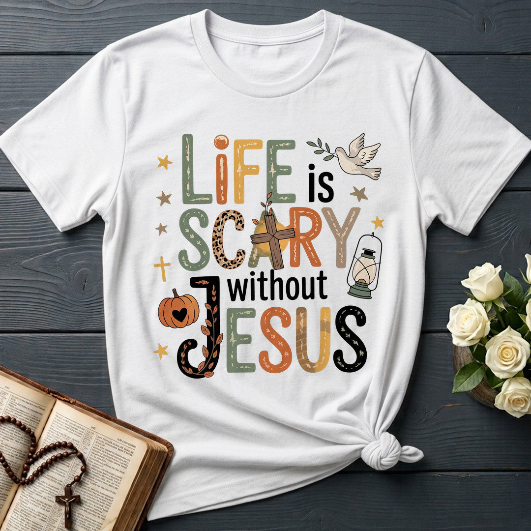 Life Is Scary Without Jesus 21