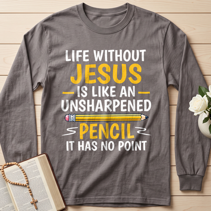 Life Without Jesus Is Like An Unsharpened Pencil It Has No Point 01
