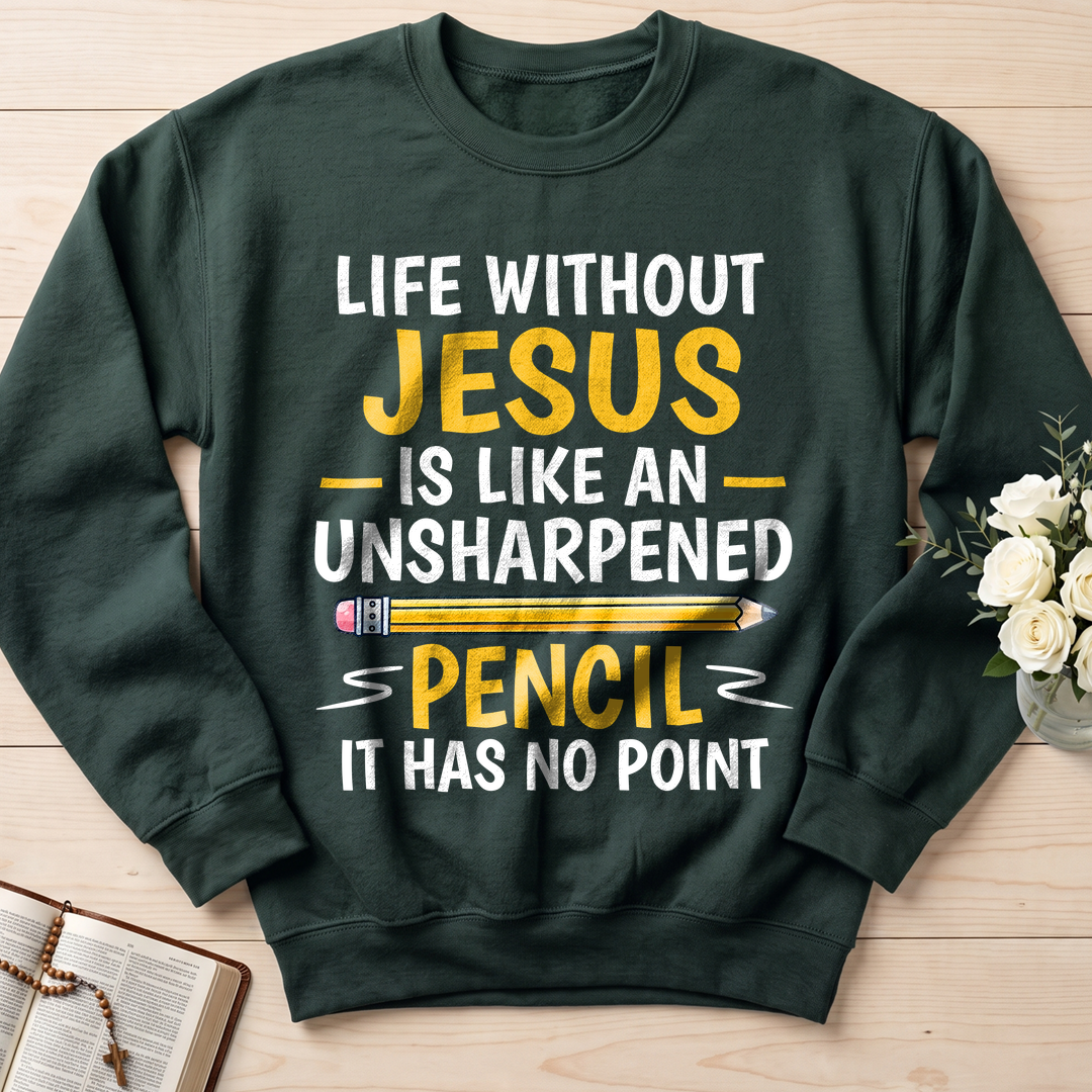 Life Without Jesus Is Like An Unsharpened Pencil It Has No Point 01