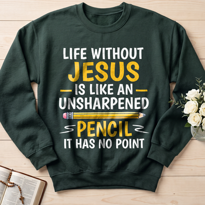 Life Without Jesus Is Like An Unsharpened Pencil It Has No Point 01
