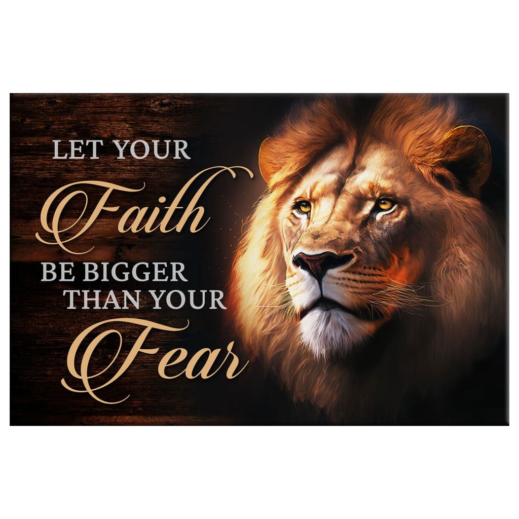 Lion Of Judah, Let Your Faith Be Bigger Than Your Fear Wall Art Canvas