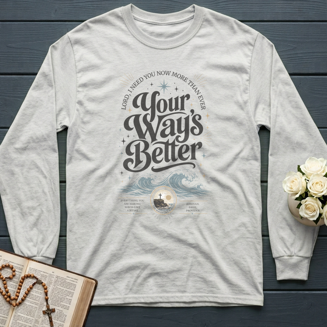 Lord I Need You Now More Than Ever Your Way's Better 01
