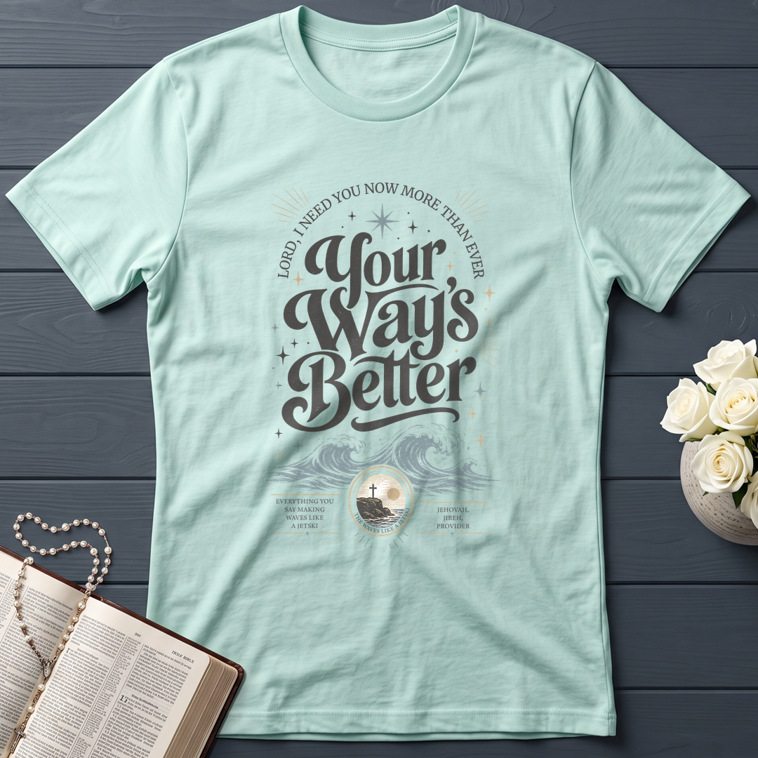 Lord I Need You Now More Than Ever Your Way's Better 01