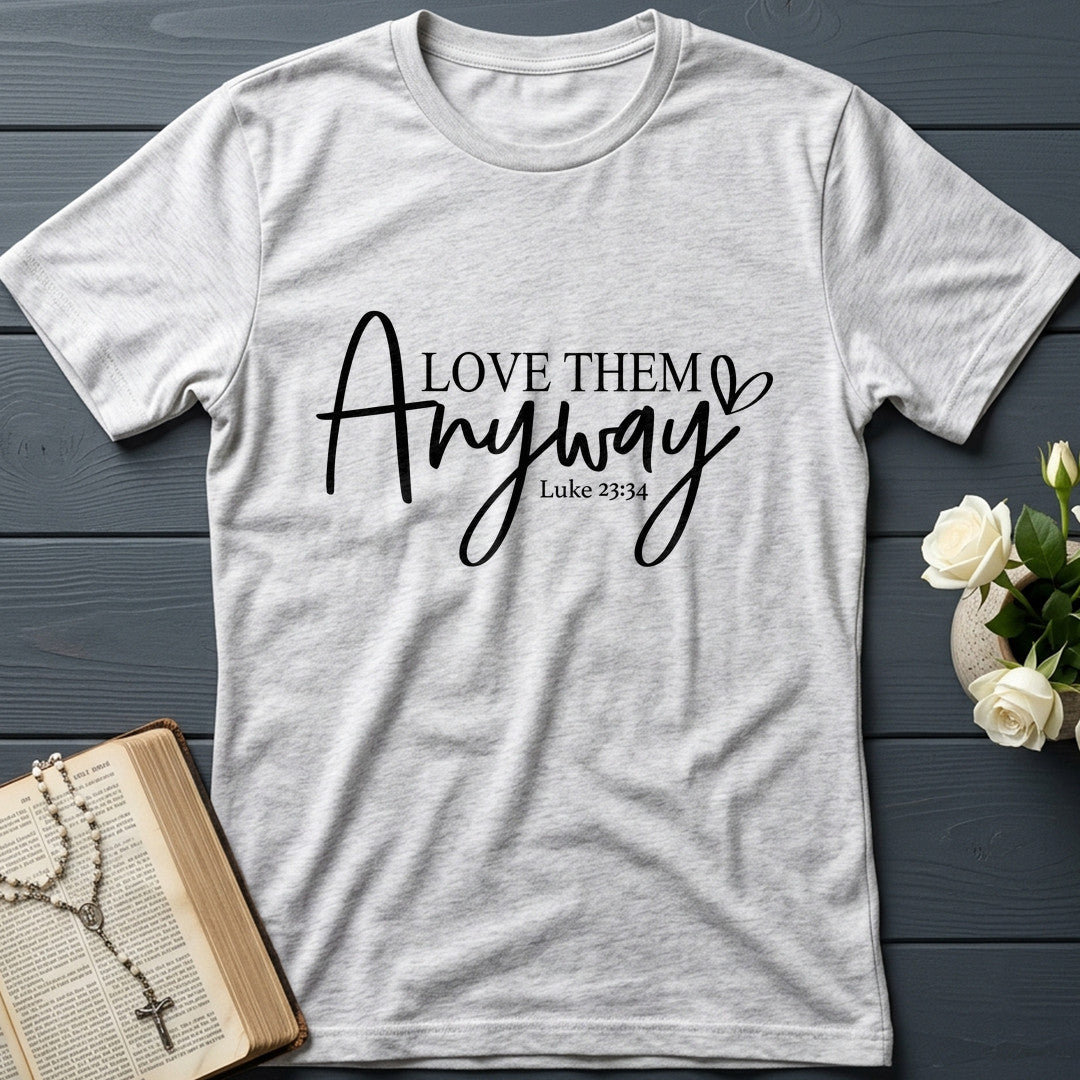Love Them Anyway Luke 23.34 01