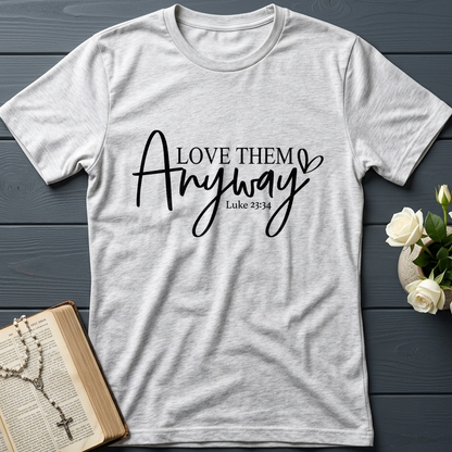 Love Them Anyway Luke 23.34 01