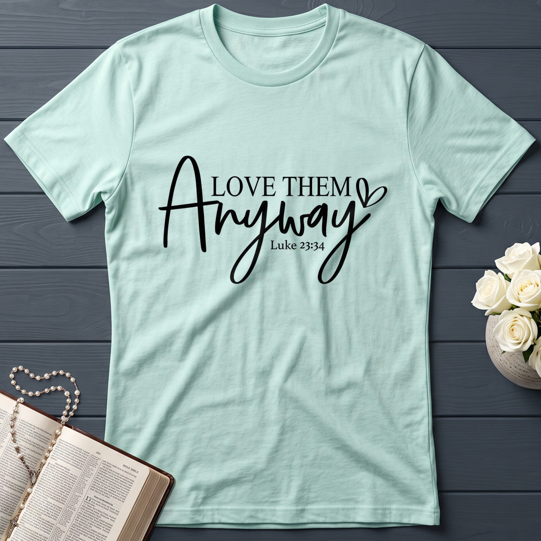 Love Them Anyway Luke 23.34 01