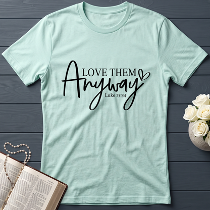 Love Them Anyway Luke 23.34 01