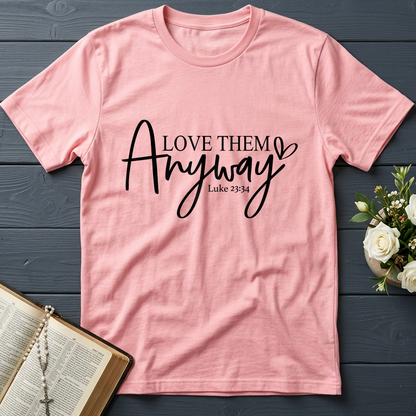 Love Them Anyway Luke 23.34 01