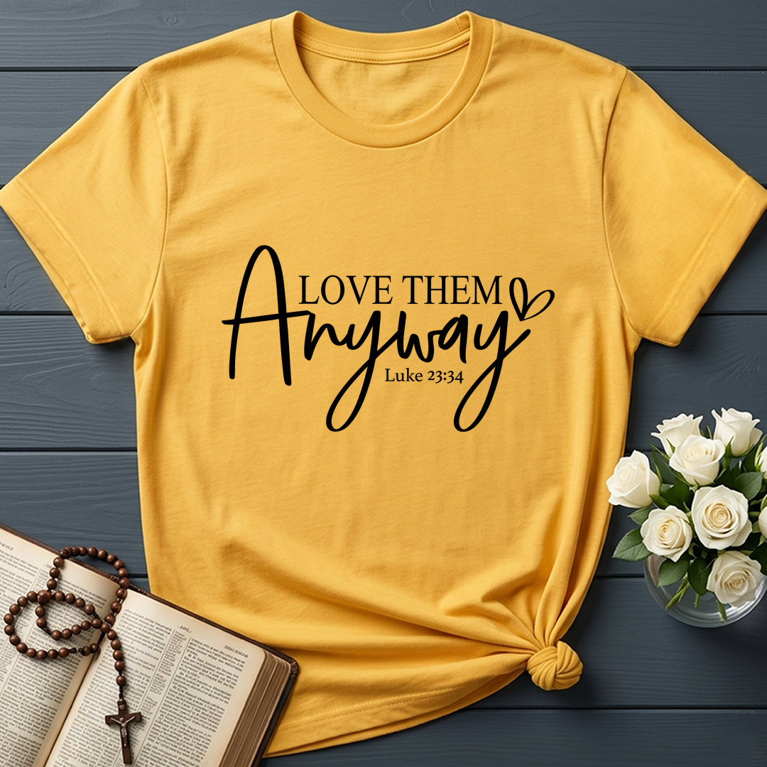 Love Them Anyway Luke 23.34 01