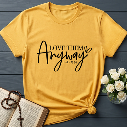 Love Them Anyway Luke 23.34 01
