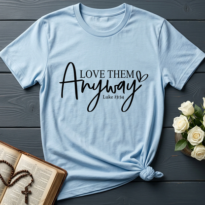 Love Them Anyway Luke 23.34 01