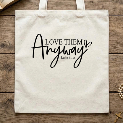 Love Them Anyway Luke 23.34 01