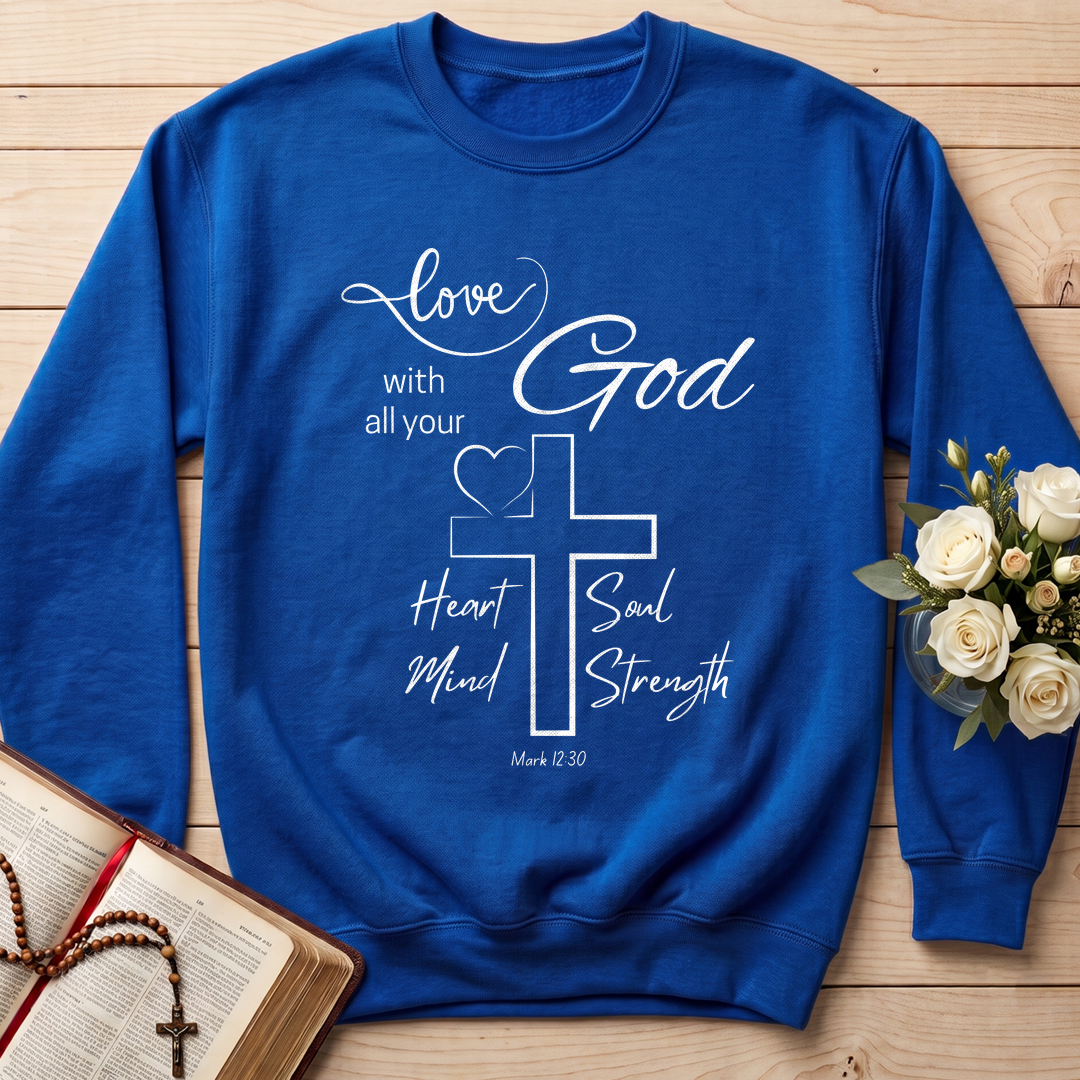 Love With All Your God Heart Soul Mind Strength Mark 12.30 01