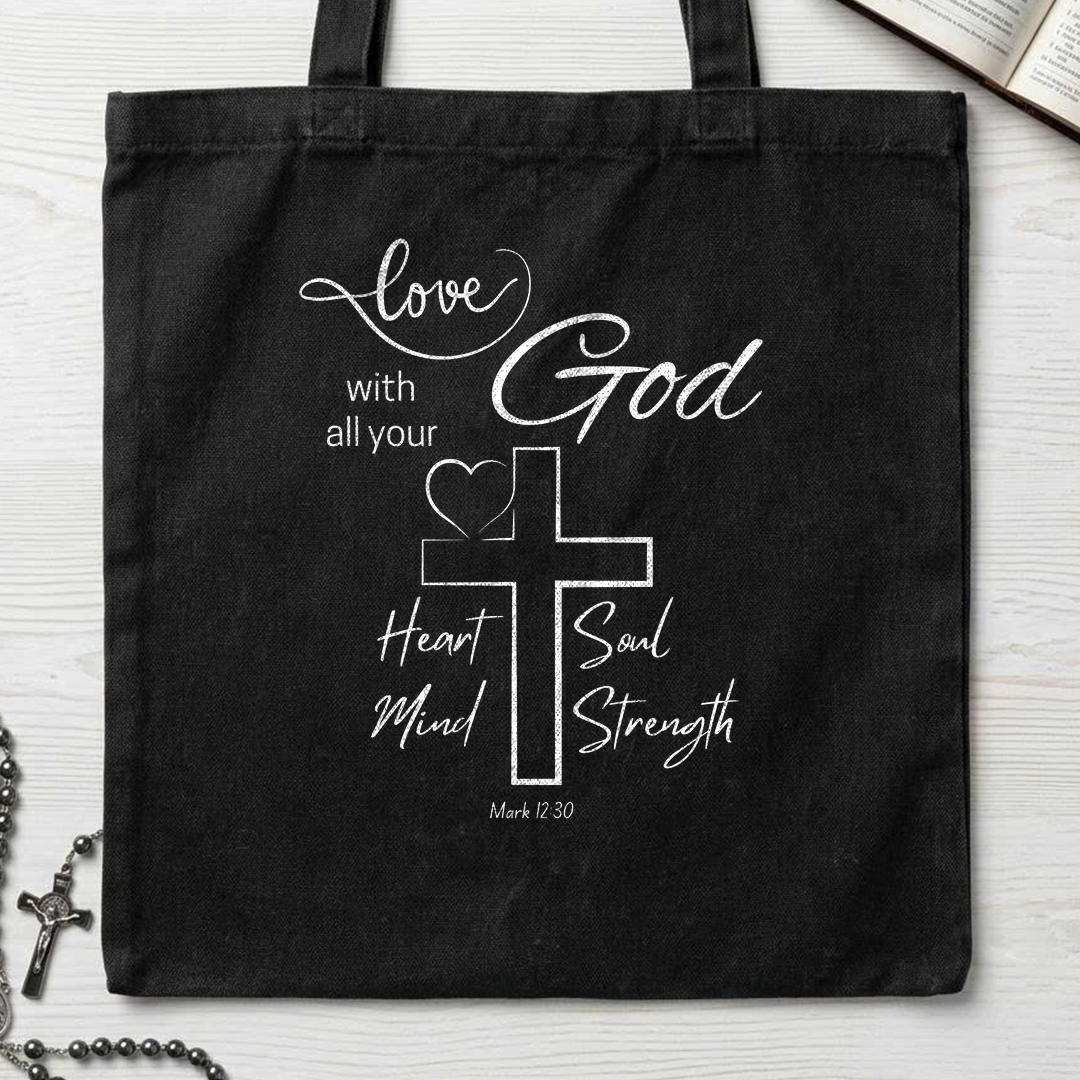 Love With All Your God Heart Soul Mind Strength Mark 12.30 01