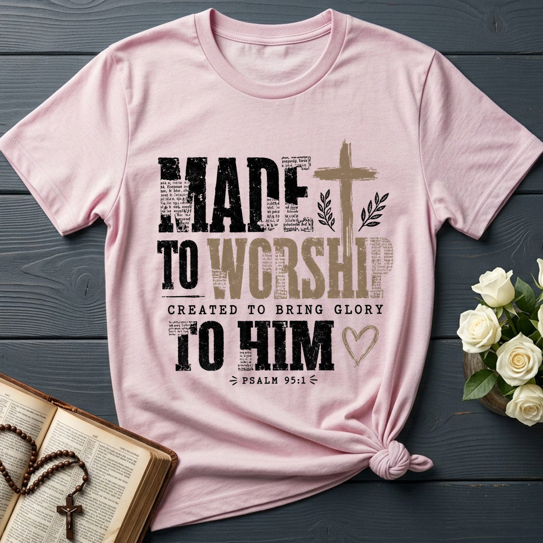 Made To Worship Created To Bring Glory To Him Psalm 95.1 01
