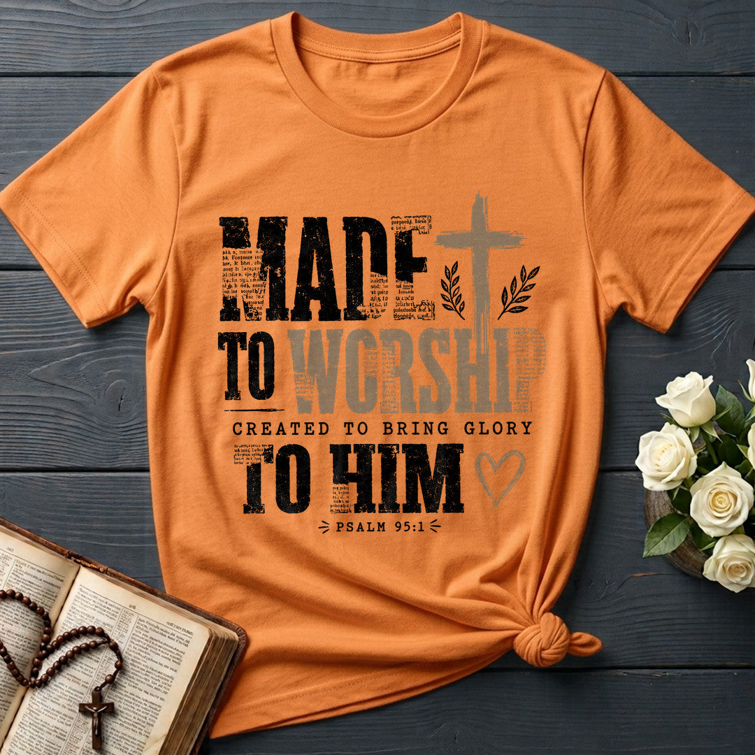 Made To Worship Created To Bring Glory To Him Psalm 95.1 01