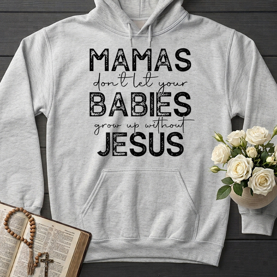 Mamas Don't Let Your Babies Grow Up Without Jesus 01