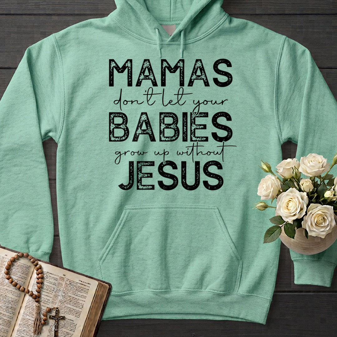 Mamas Don't Let Your Babies Grow Up Without Jesus 01