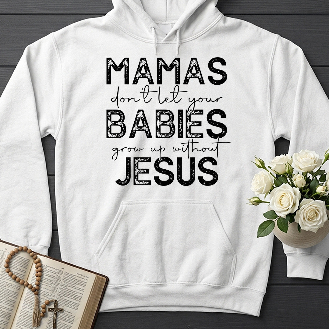 Mamas Don't Let Your Babies Grow Up Without Jesus 01