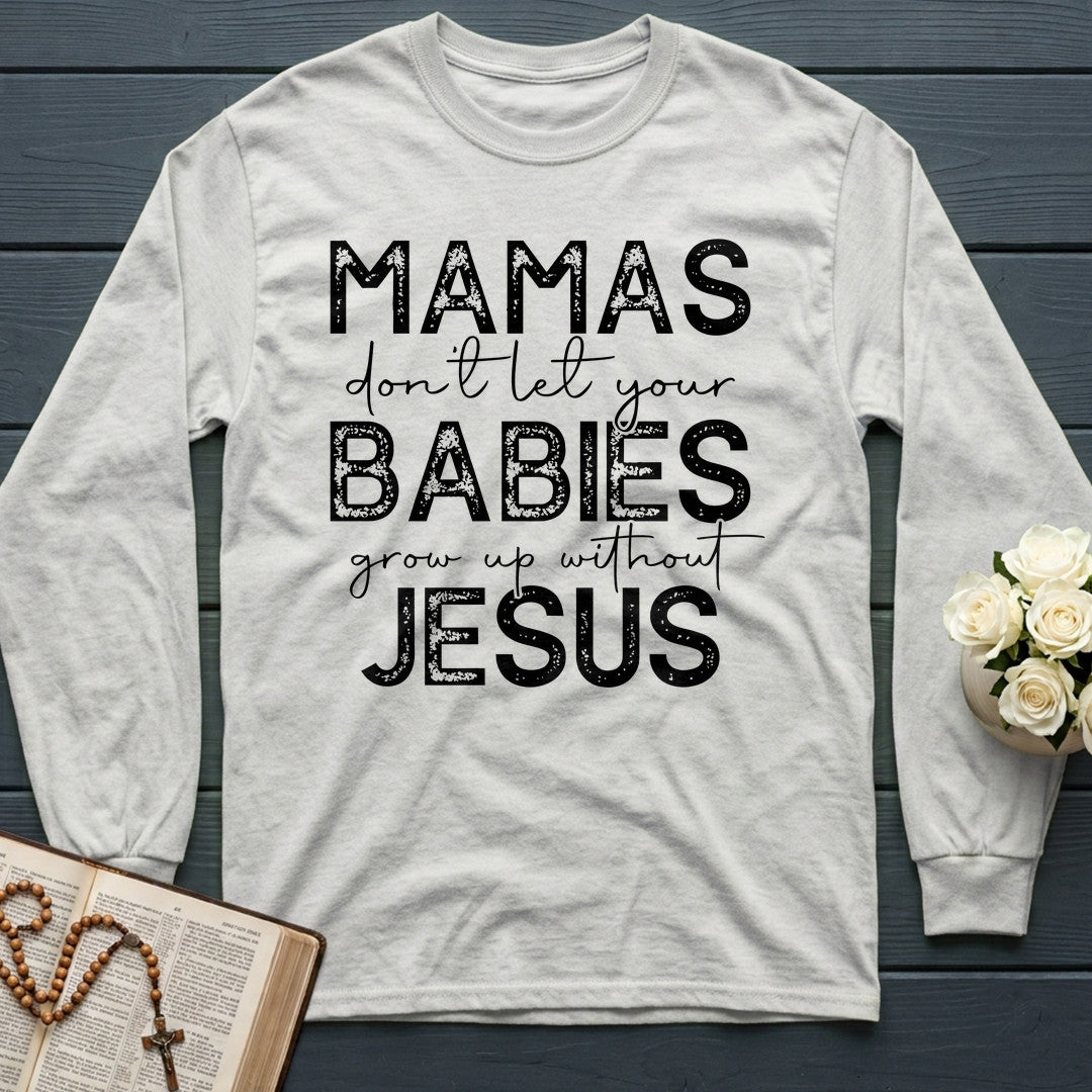 Mamas Don't Let Your Babies Grow Up Without Jesus 01