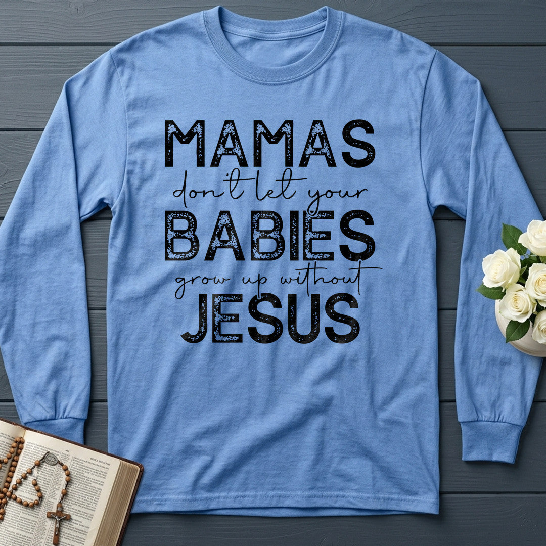 Mamas Don't Let Your Babies Grow Up Without Jesus 01