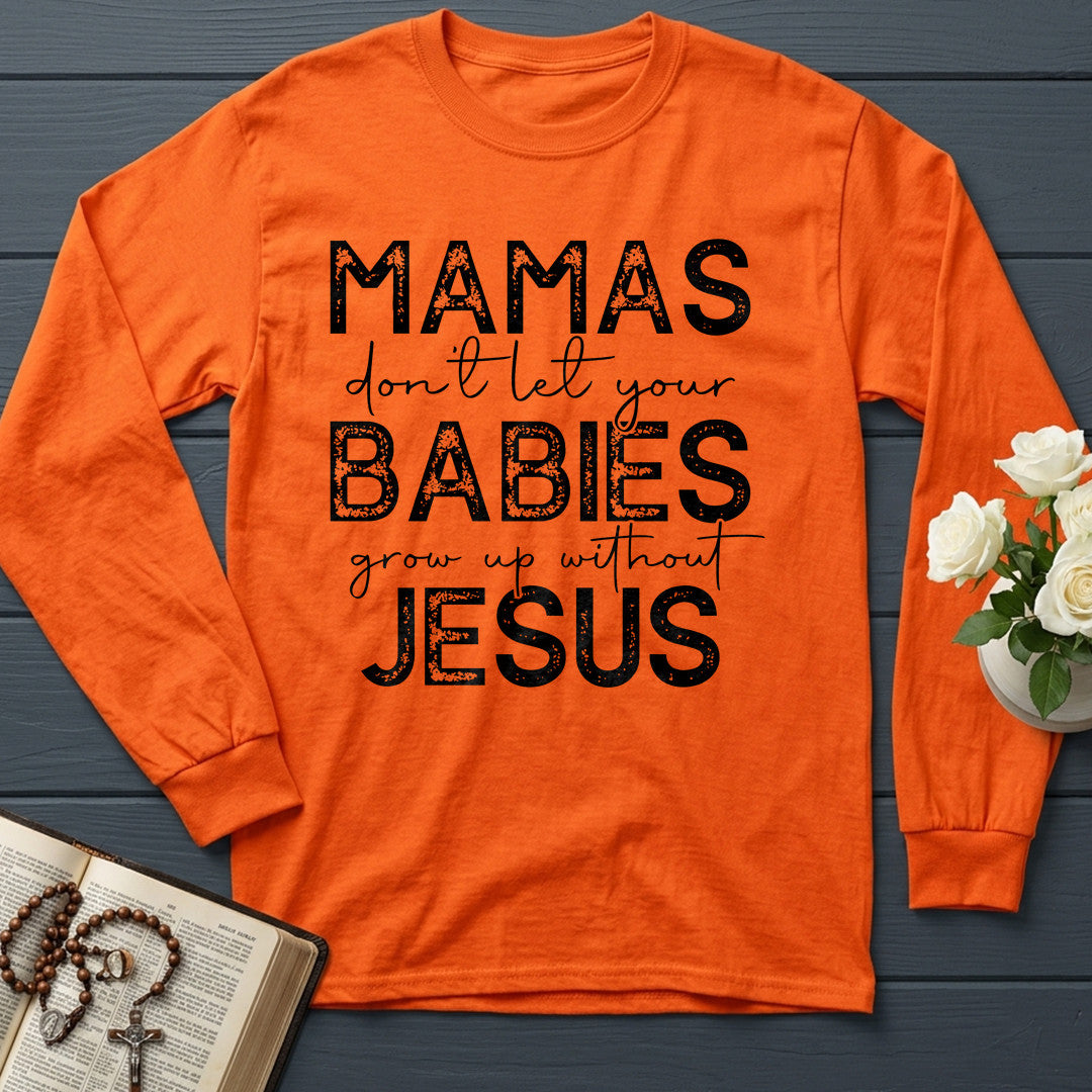 Mamas Don't Let Your Babies Grow Up Without Jesus 01