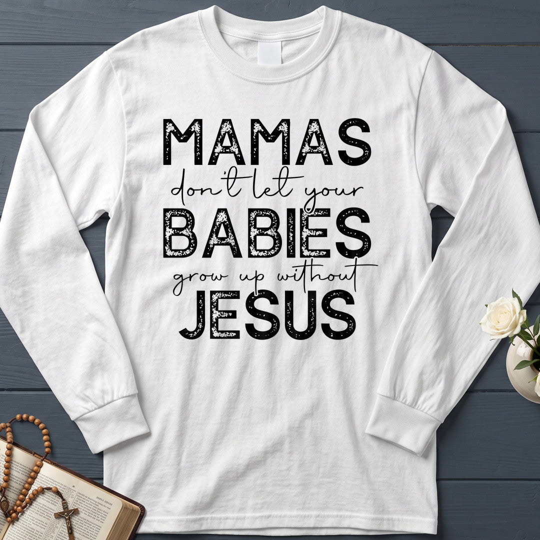 Mamas Don't Let Your Babies Grow Up Without Jesus 01