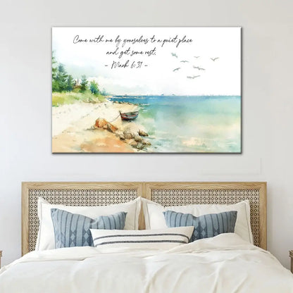 Mark 6:31 Come With Me By Yourselves To A Quiet Place Wall Art Canvas