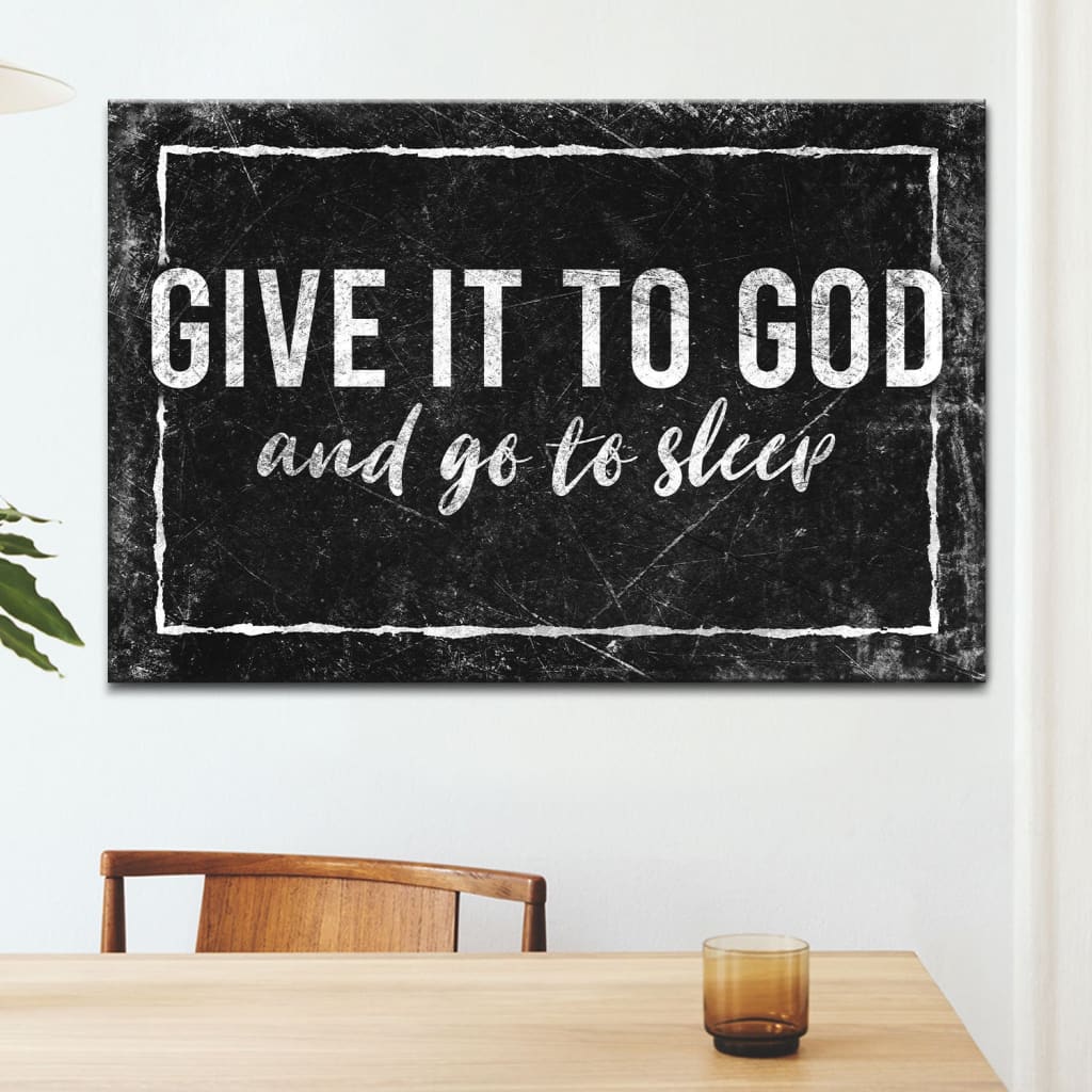 Modern Farmhouse, Give It To God And Go To Sleep, Christian Wall Art Canvas