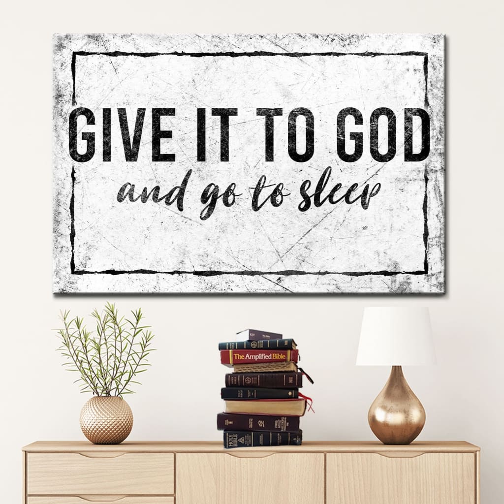 Modern Farmhouse, Give It To God And Go To Sleep, Christian Wall Art Canvas