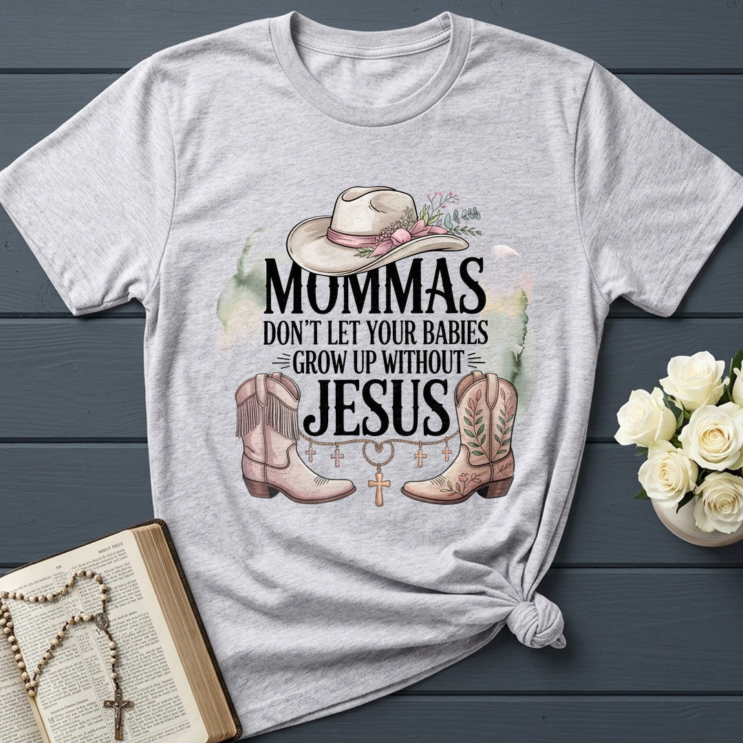Mommas Don't Let Your Babies Grow Up Without Jesus 01