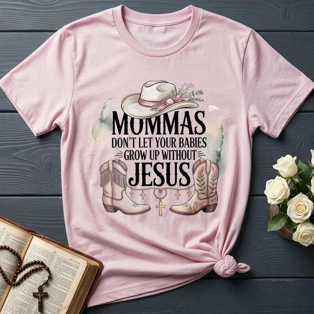 Mommas Don't Let Your Babies Grow Up Without Jesus 01