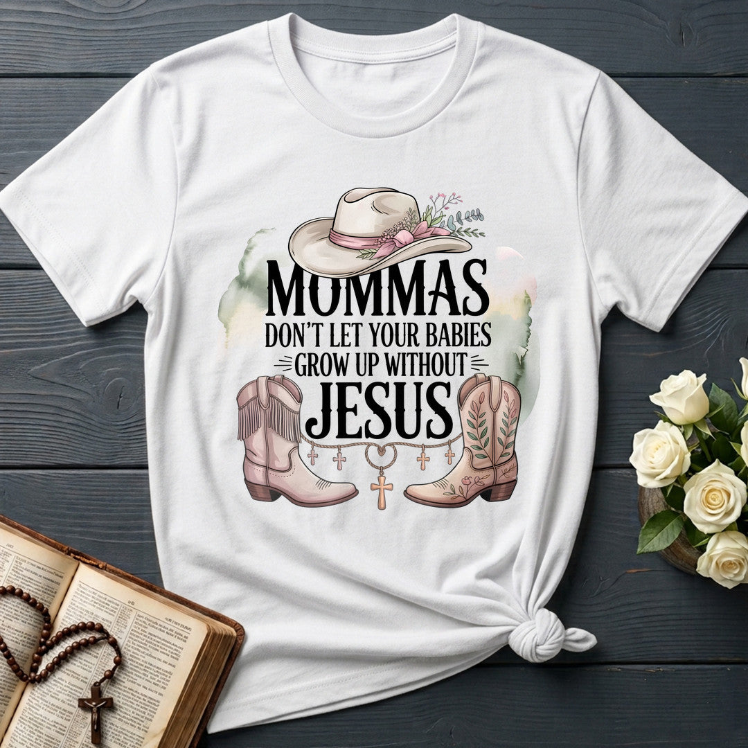 Mommas Don't Let Your Babies Grow Up Without Jesus 01