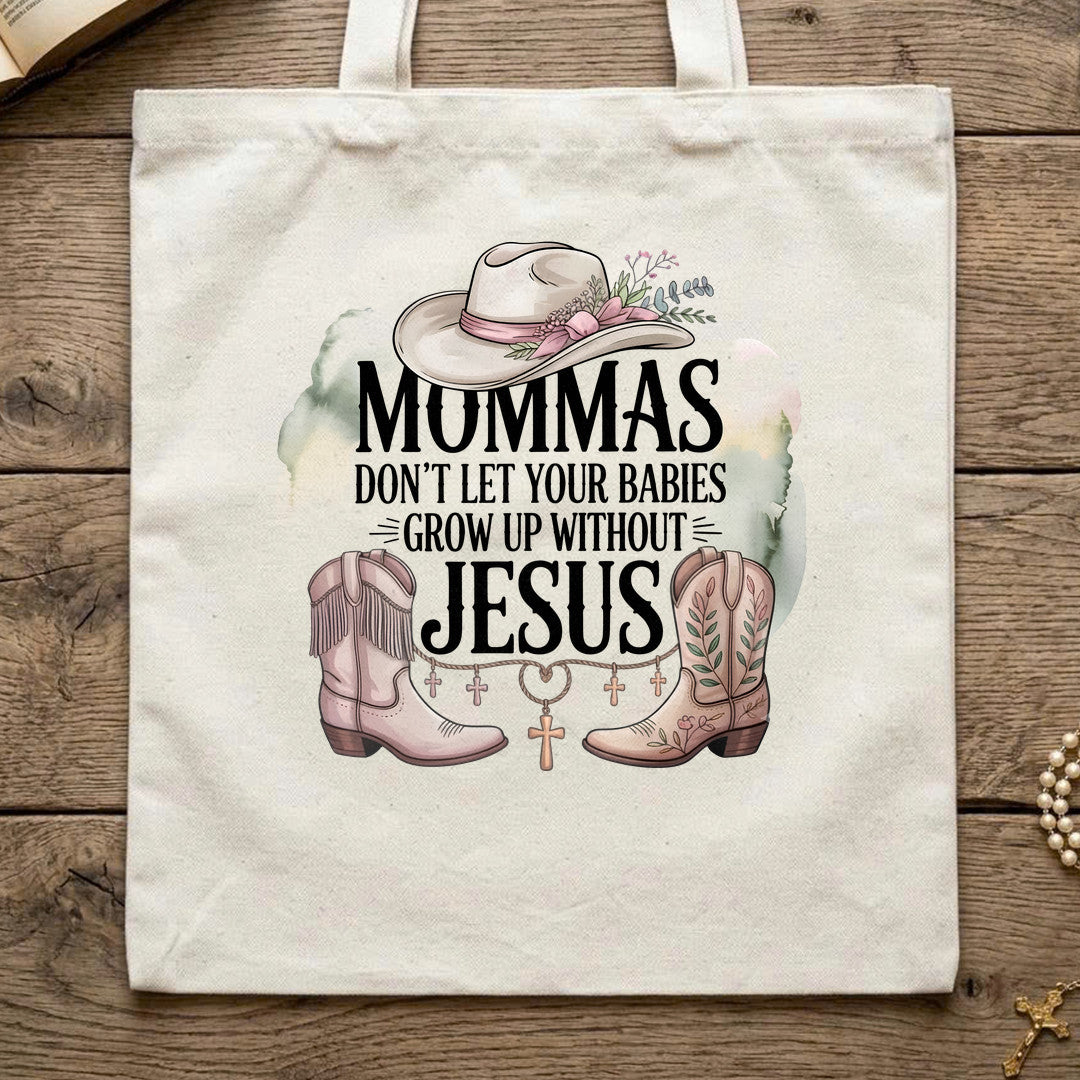 Mommas Don't Let Your Babies Grow Up Without Jesus 01