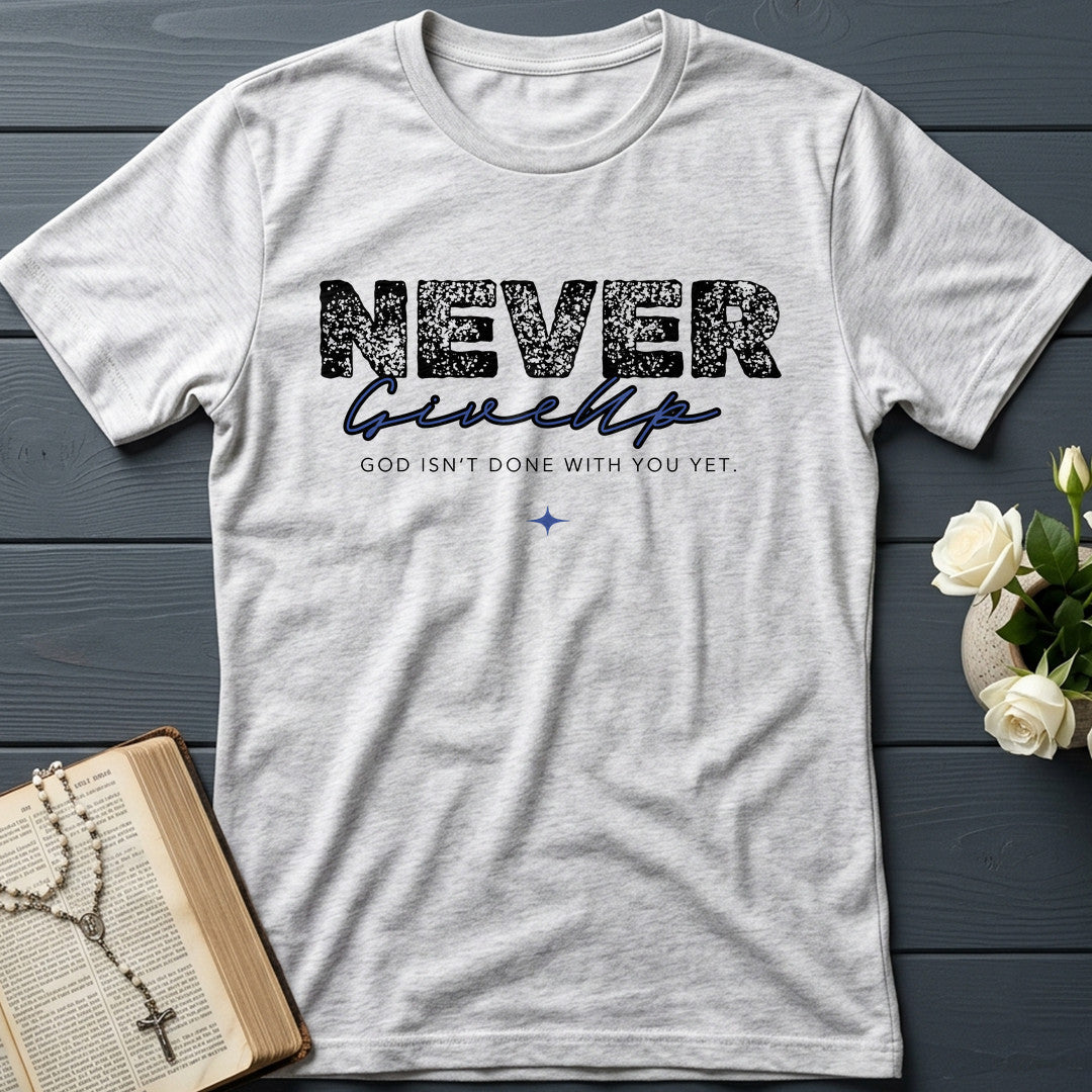 Never Give Up God Isn't Done With You Yet 01