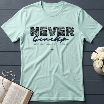 Never Give Up God Isn't Done With You Yet 01