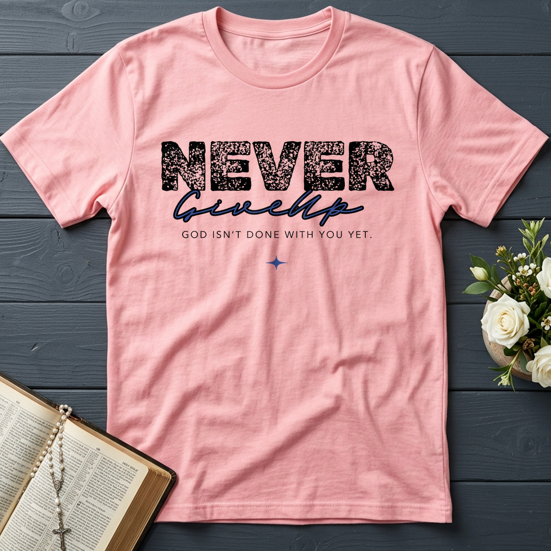 Never Give Up God Isn't Done With You Yet 01