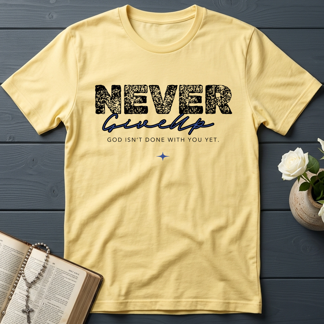 Never Give Up God Isn't Done With You Yet 01