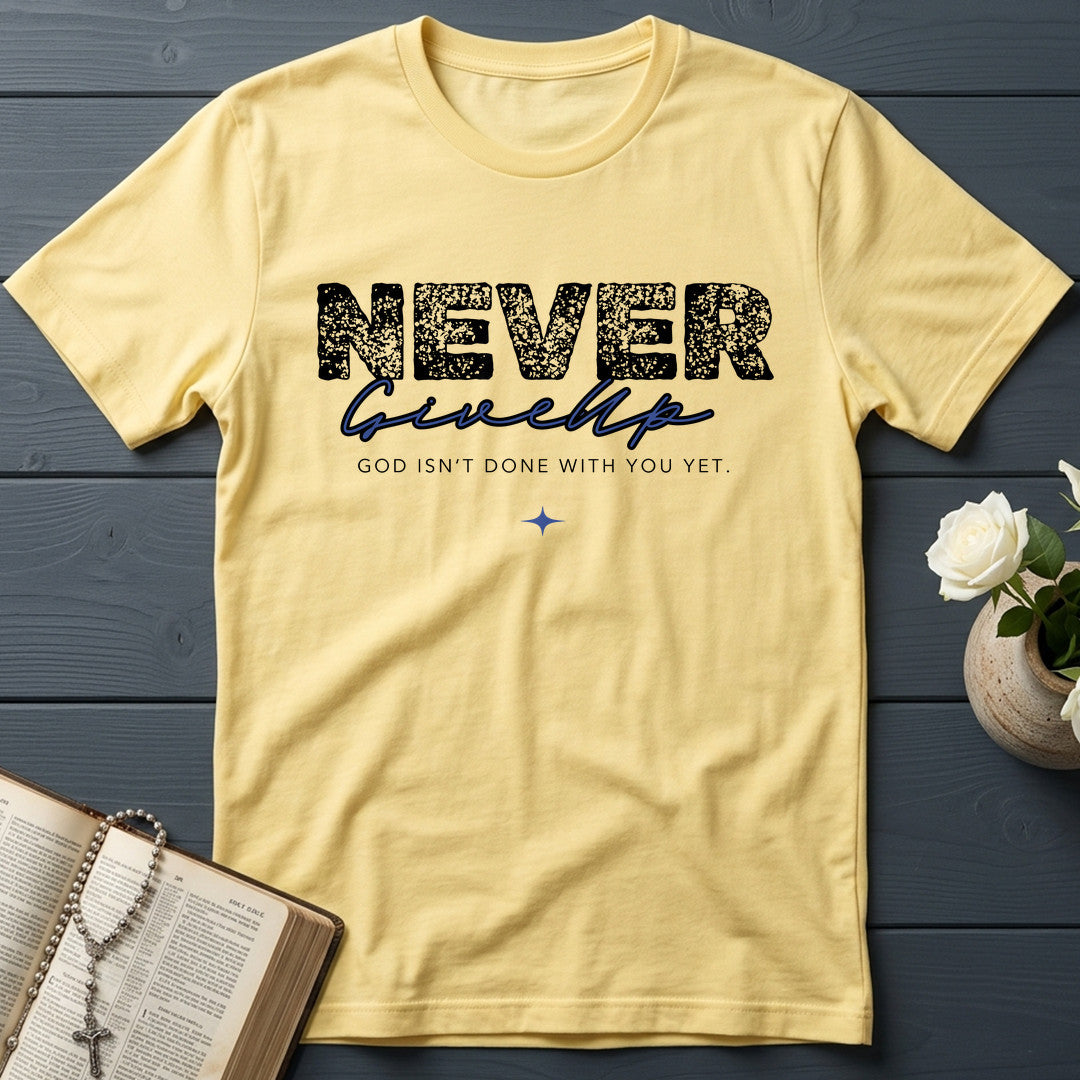 Never Give Up God Isn't Done With You Yet 01