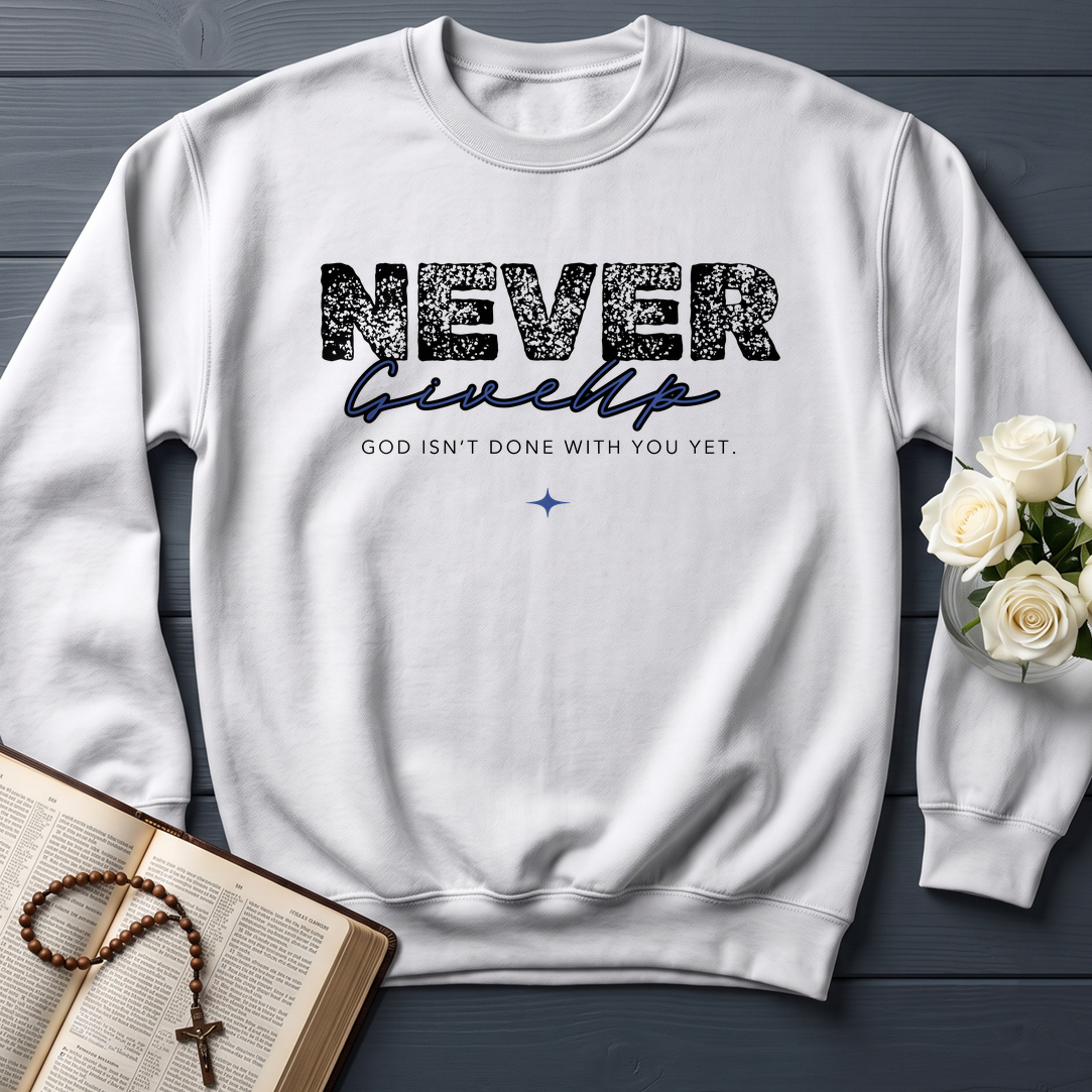 Never Give Up God Isn't Done With You Yet 01