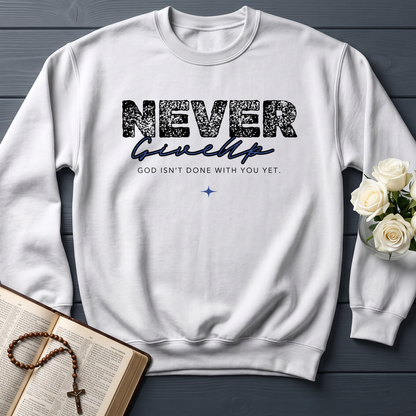 Never Give Up God Isn't Done With You Yet 01