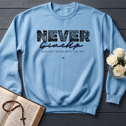 Never Give Up God Isn't Done With You Yet 01